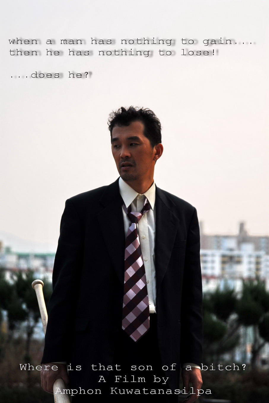 Where is that son of a bitch?