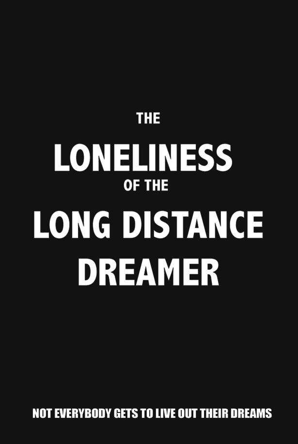 Loneliness of the Long Distance Dreamer