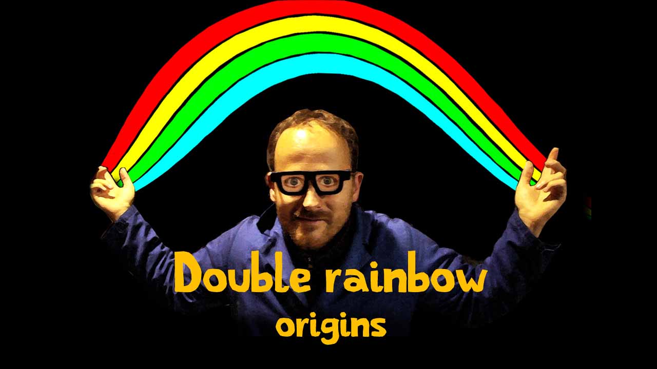 Double RainBow Origins