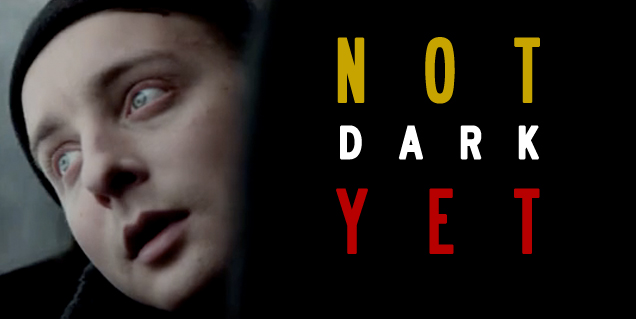 Not Dark Yet