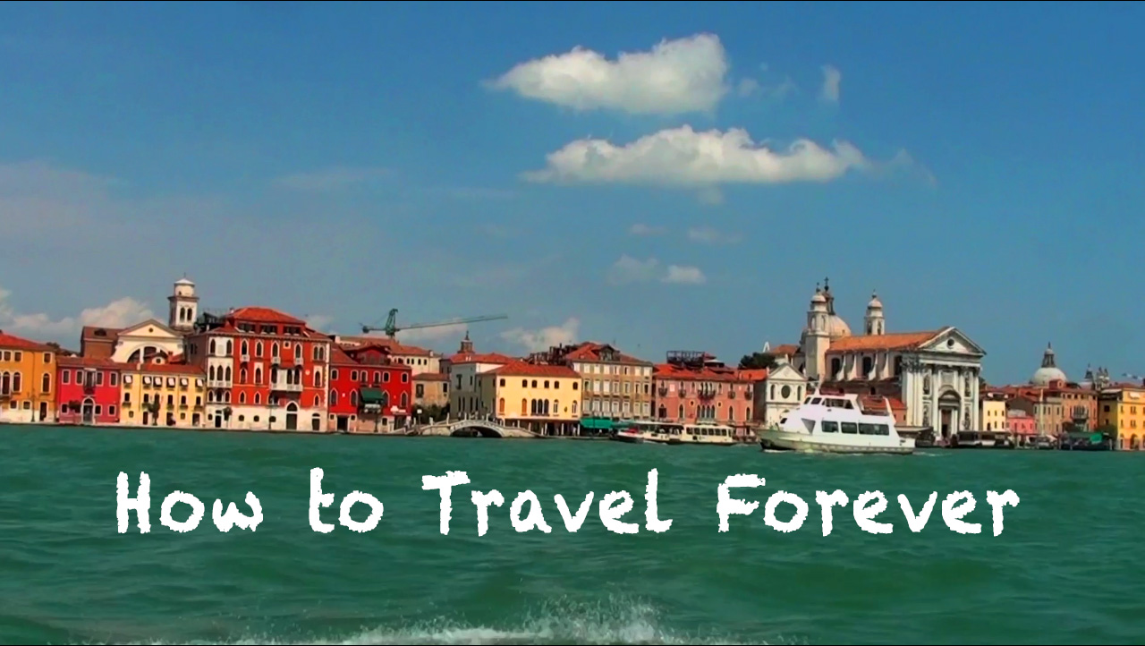 How to Travel Forever