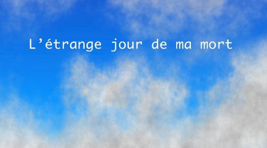 Etrange jour de ma mort