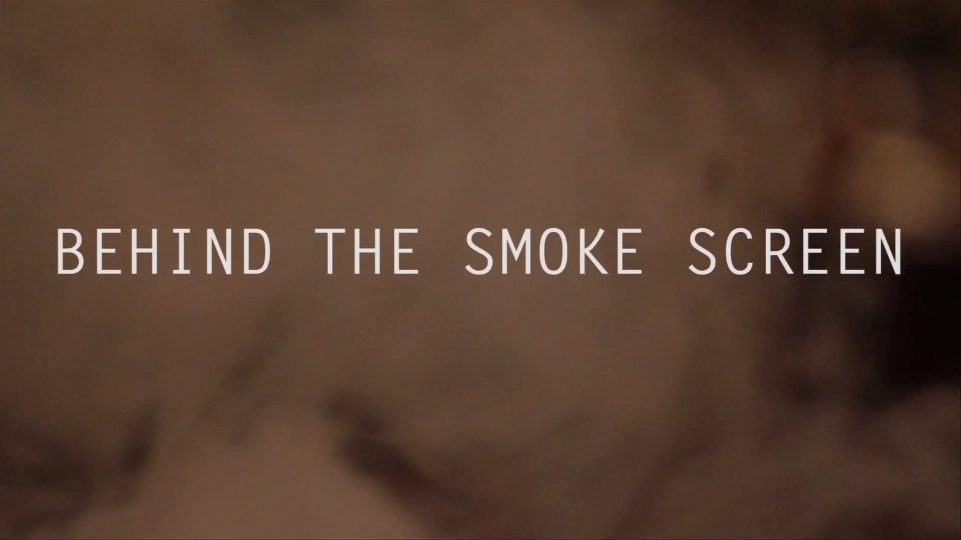 Behind the Smoke Screen