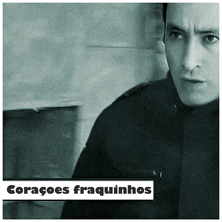 Coraçoes fraquinhos ( Des coeurs faibles)