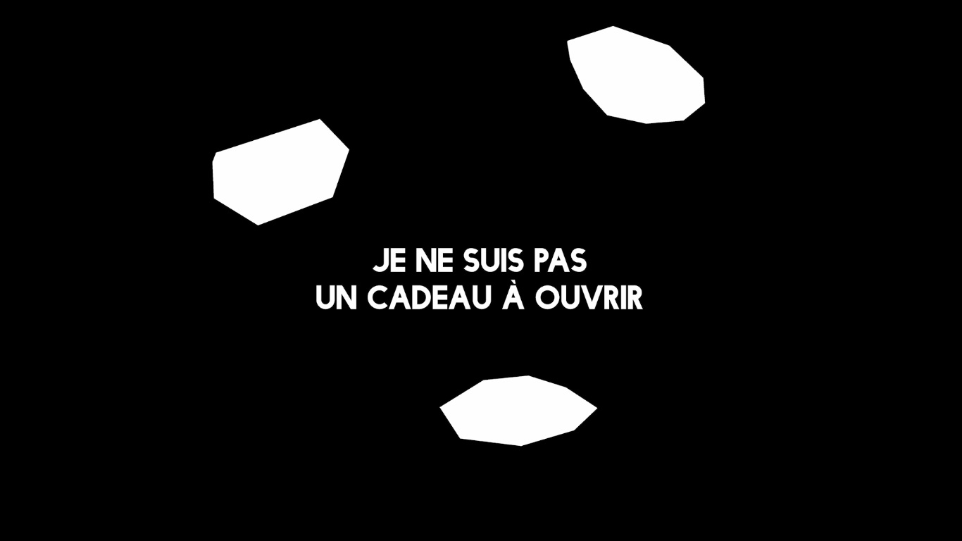 Je ne suis pas un cadeau à ouvrir