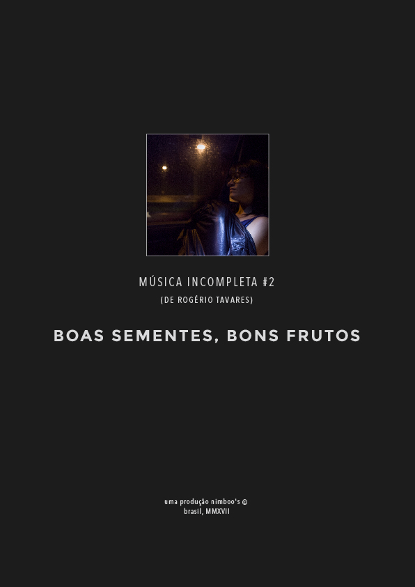 Incomplete song #2: Boas sementes, bons frutos