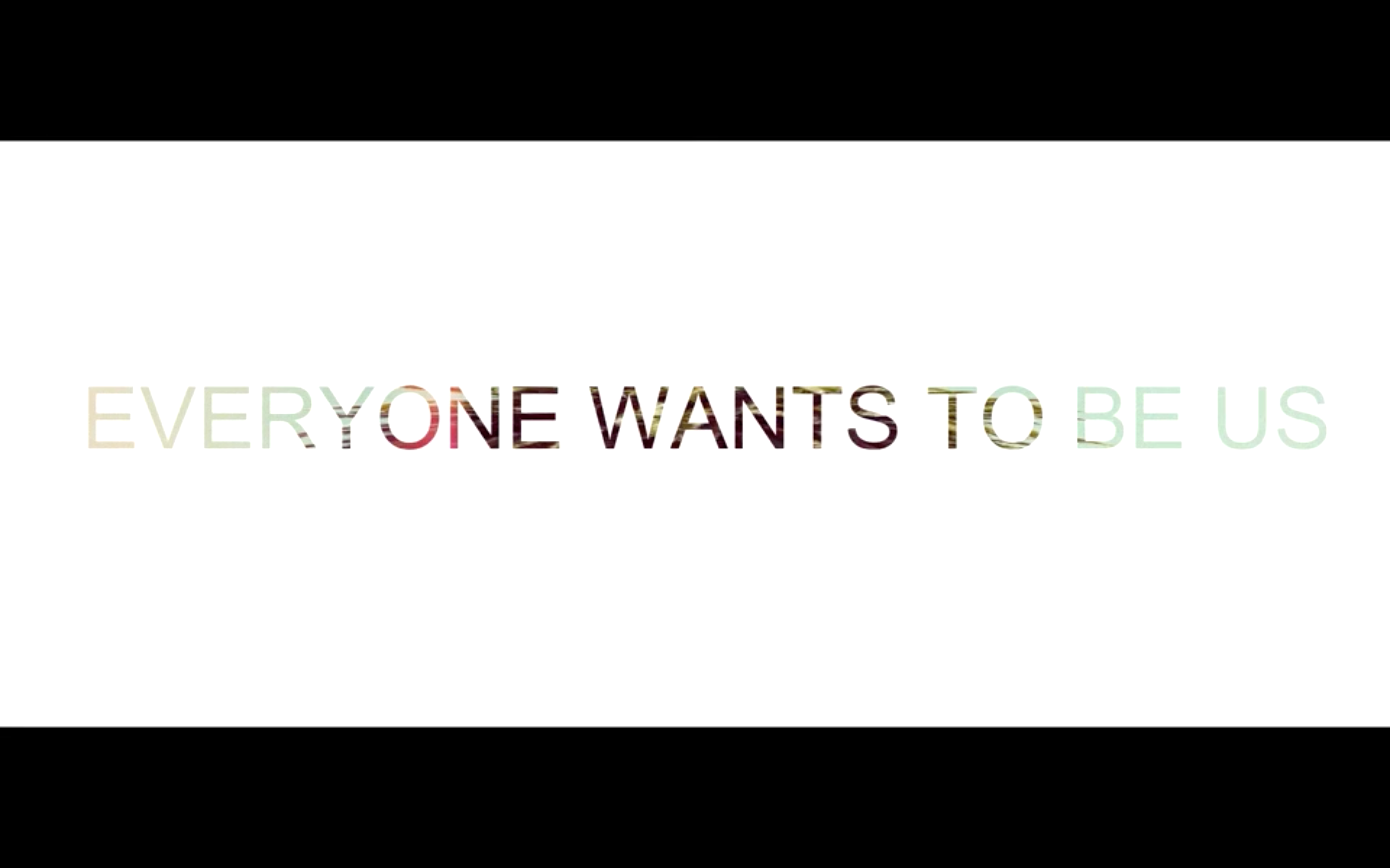 Everyone wants to be us
