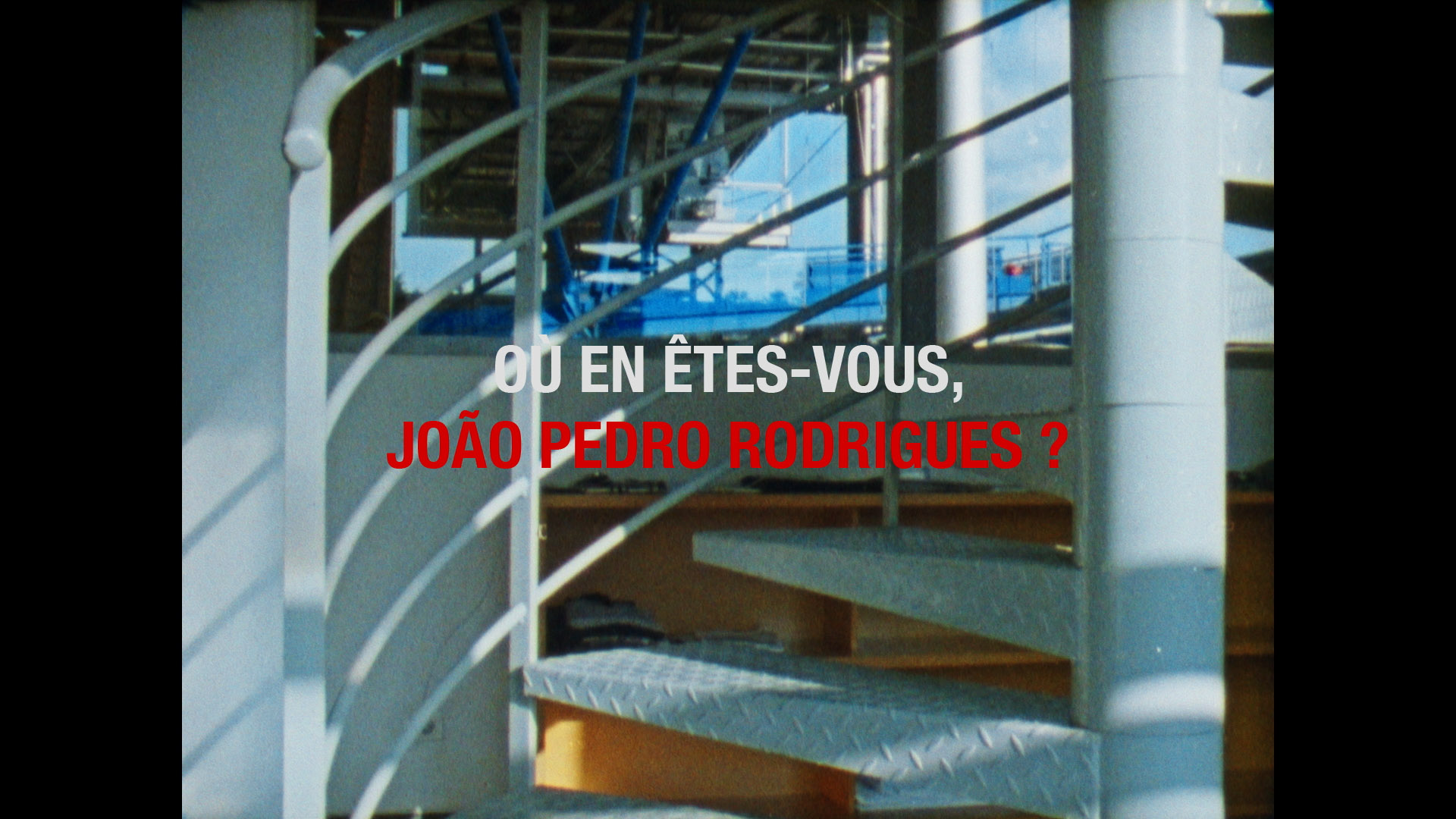 Où en êtes-vous, JoÃo Pedro Rodrigues?