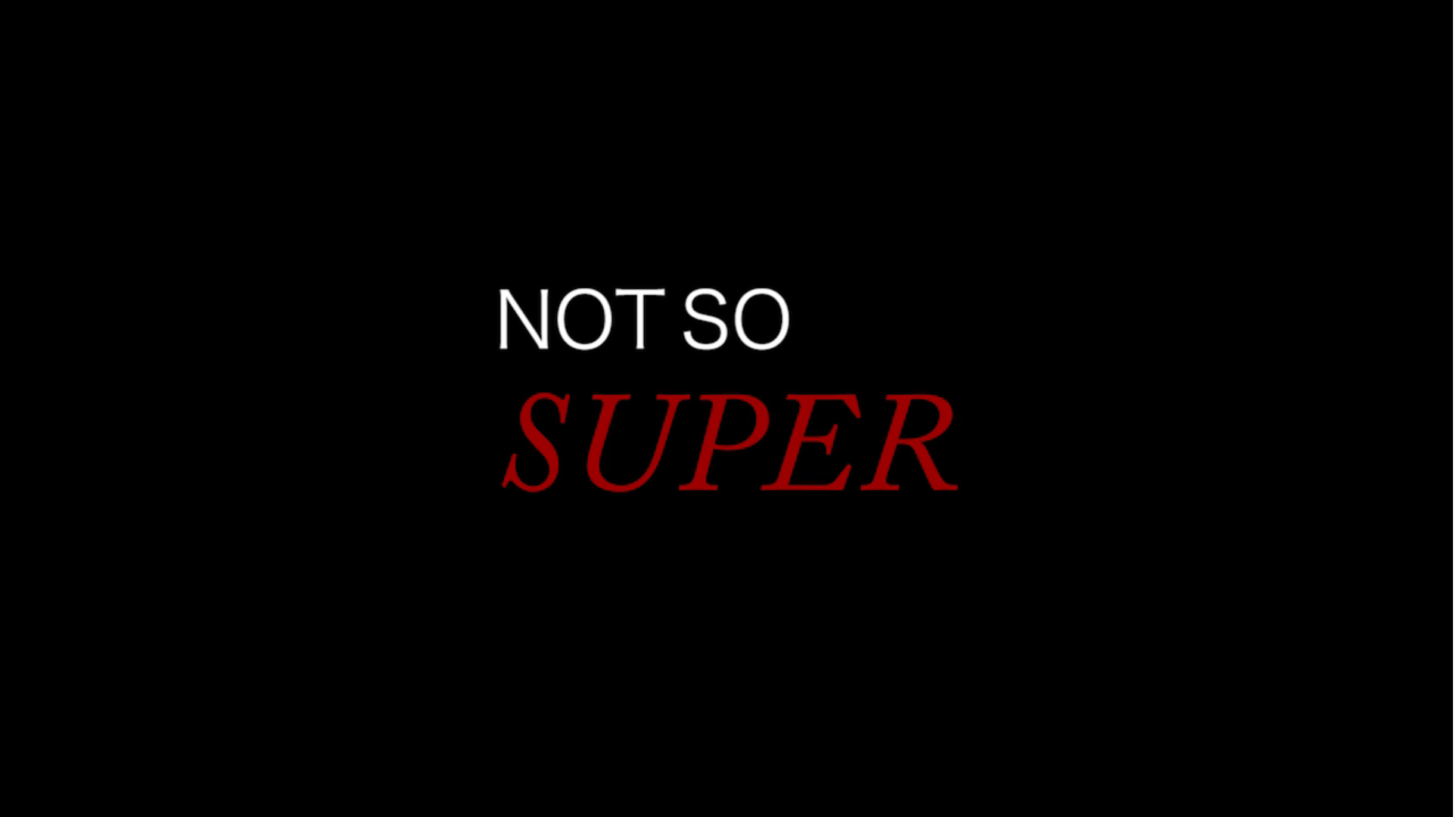 Not So Super