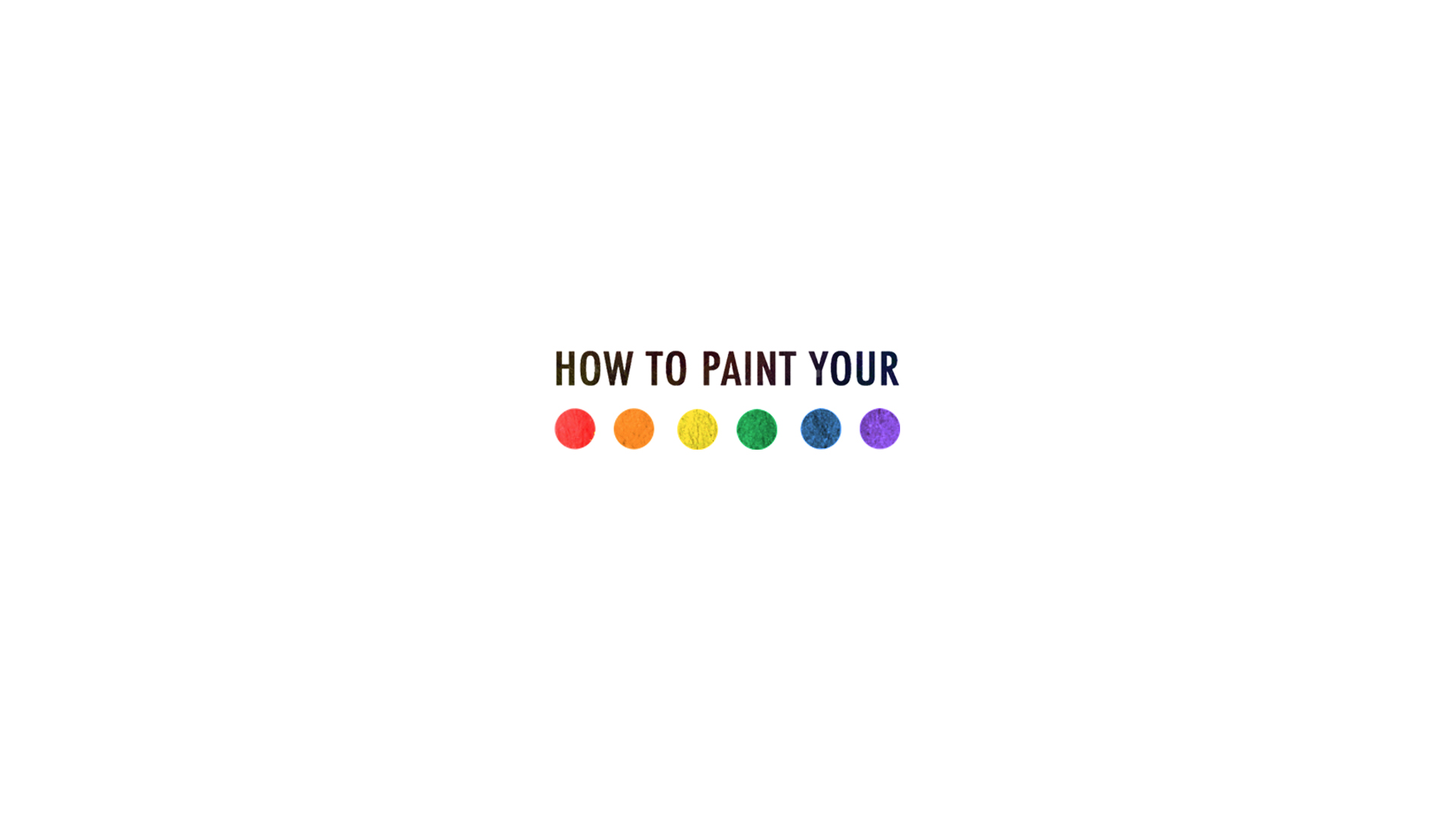 How To Paint Your Rainbow