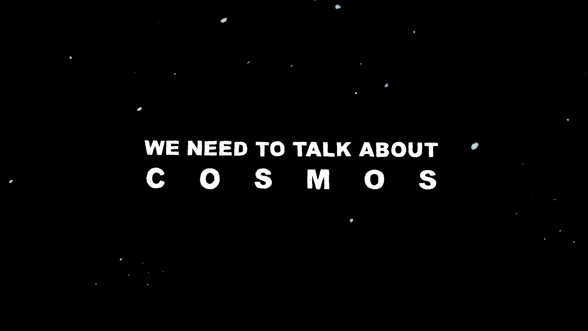 We need to talk about cosmos