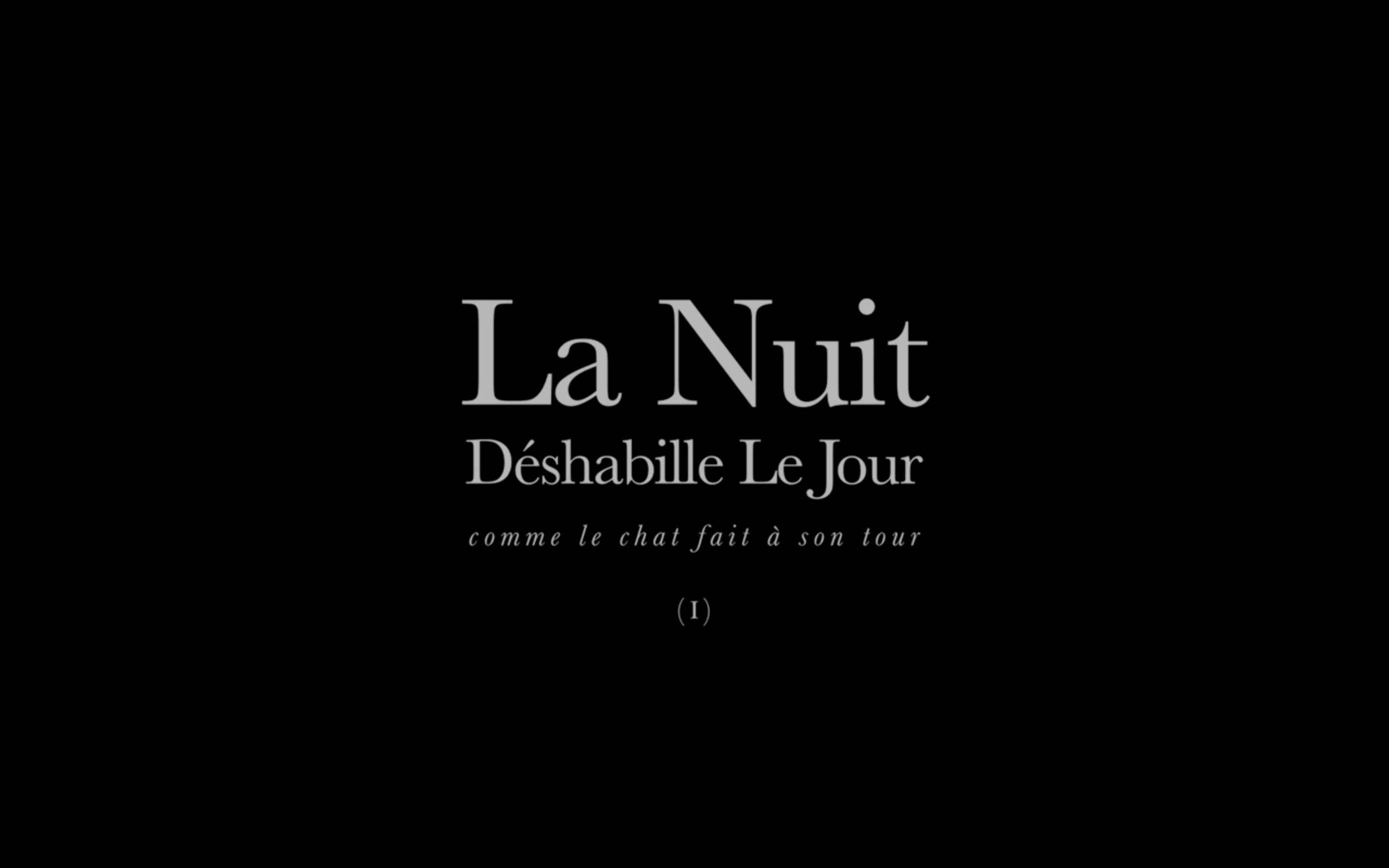 nuit déshabille le jour, comme le chat fait à son tour