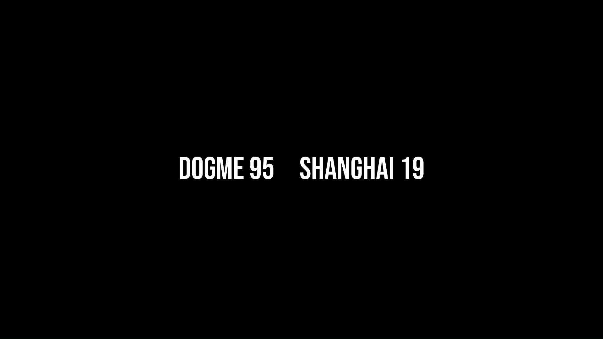 Dogme 95 Shanghai 19