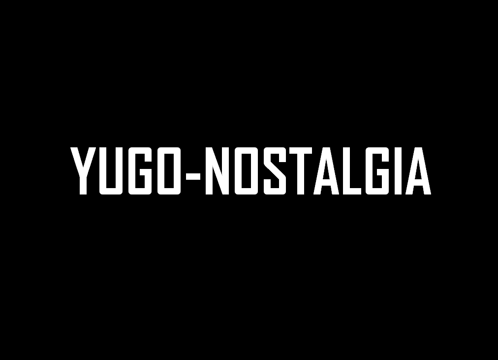 Yugo-Nostalgia