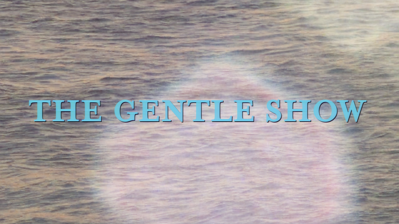 Gentle Show