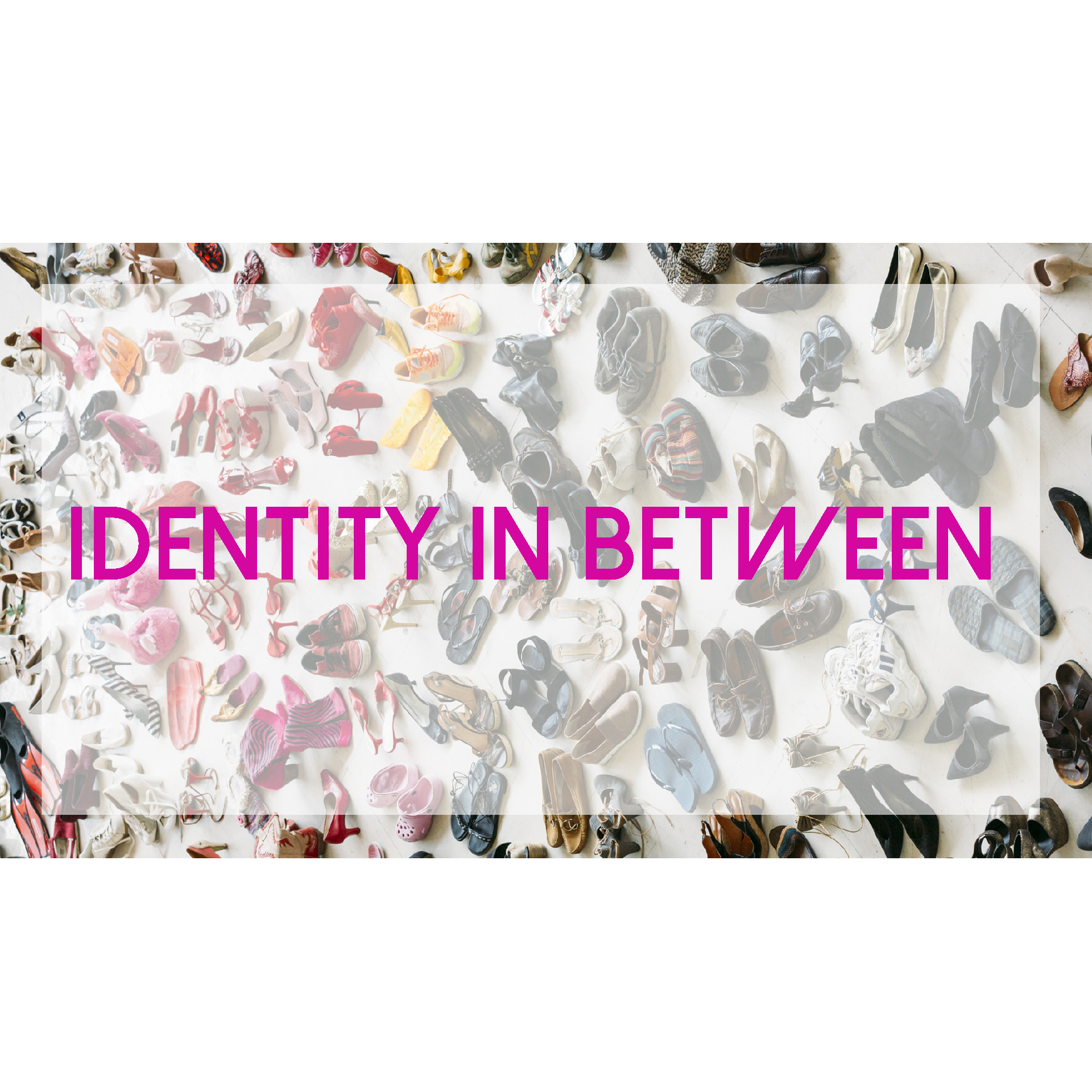 Identity in Between