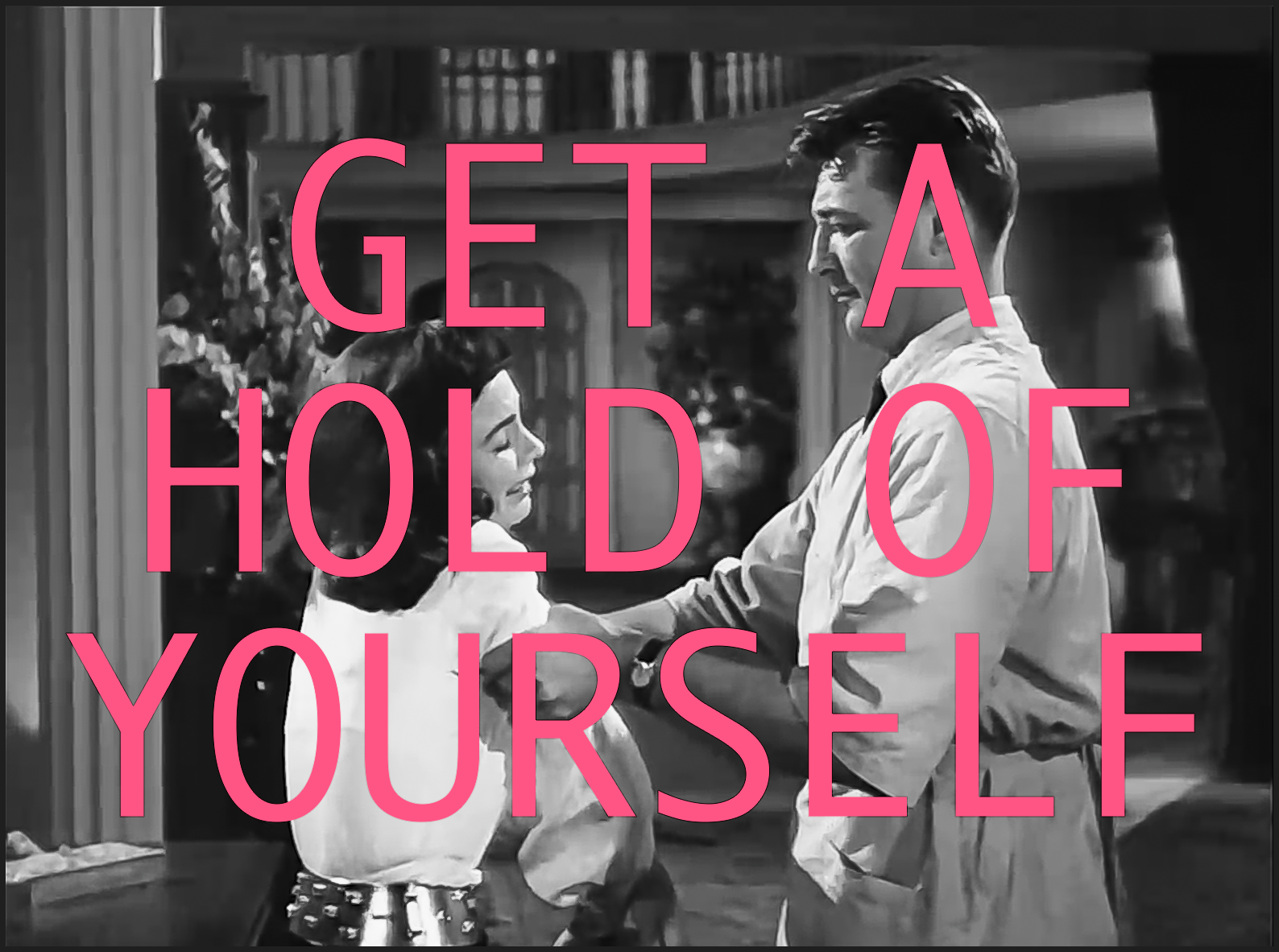 Get A Hold Of Yourself