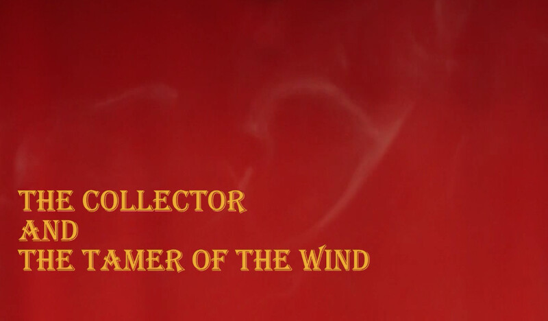 Collector And the Tamer of the Wind