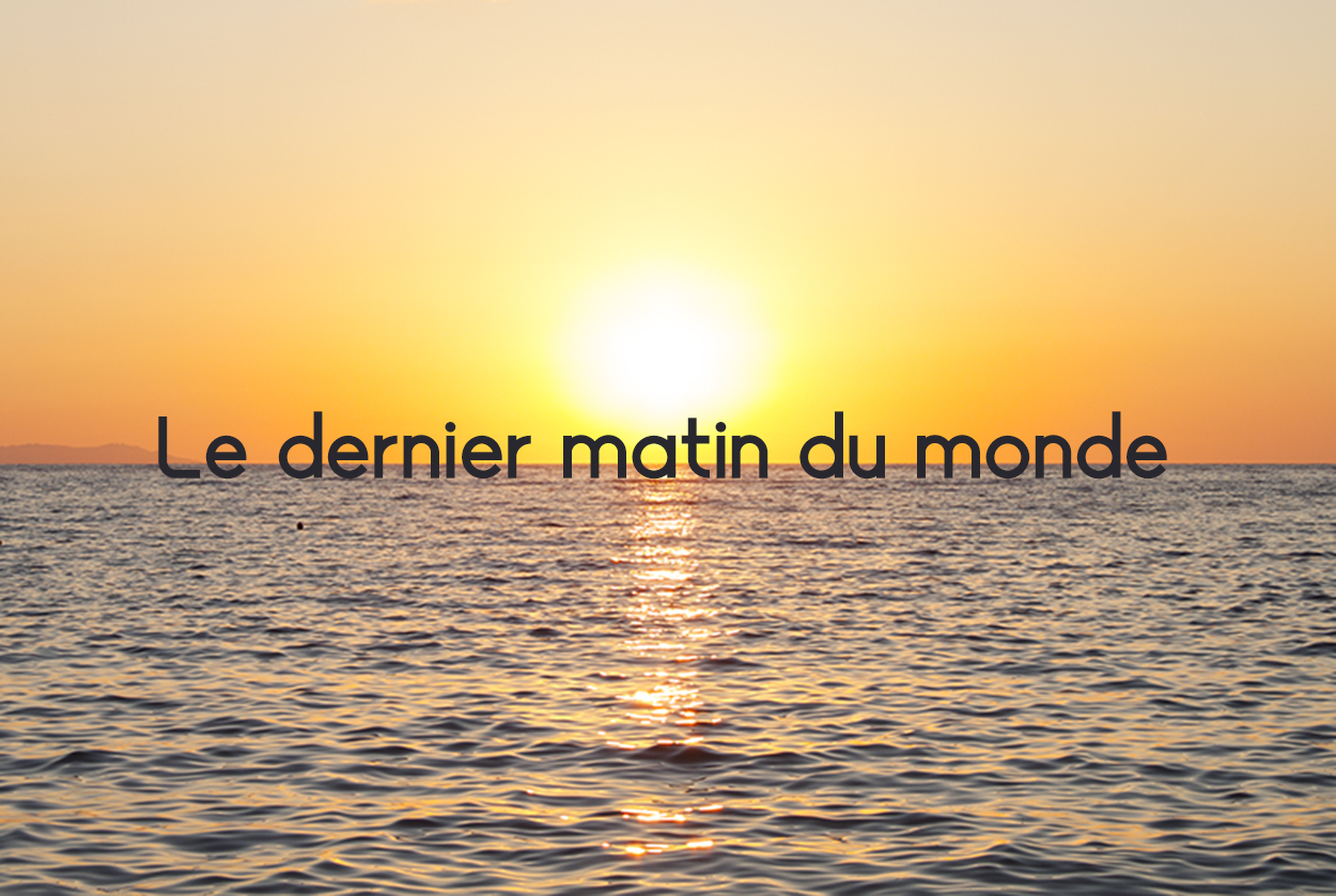 Dernier matin du monde
