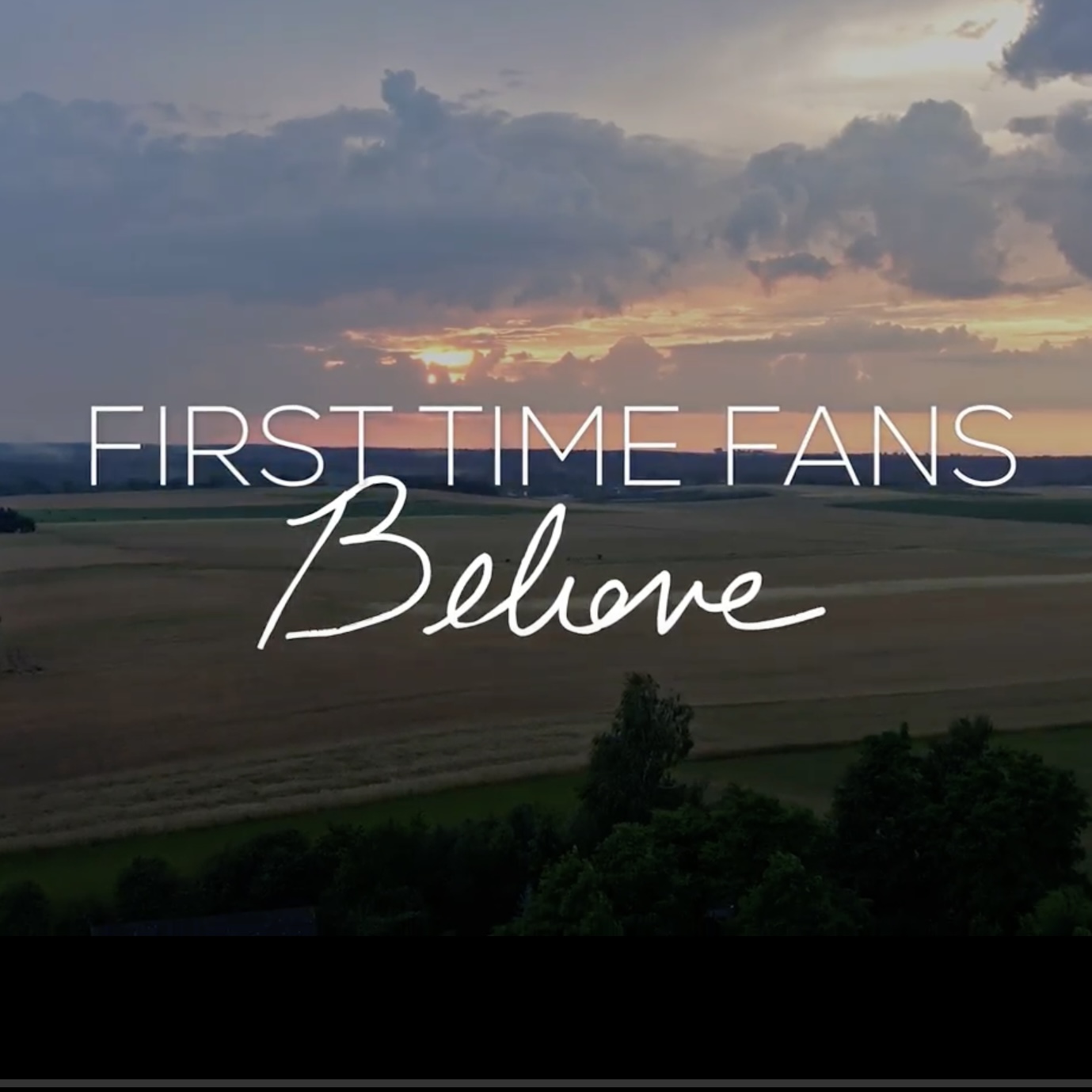 First Time Fans: Believe